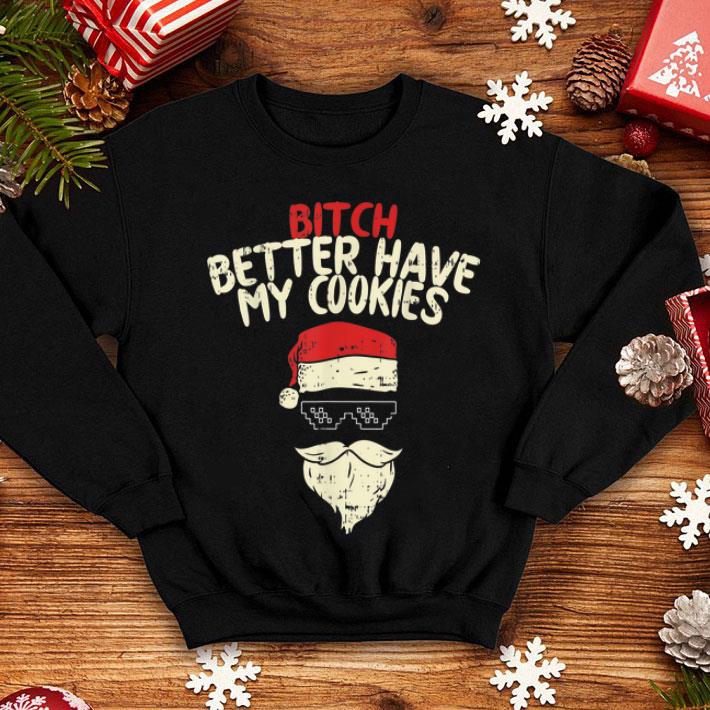 Nice Bitch Better Have My Cookies Santa Adult Christmas shirt 4 - Nice Bitch Better Have My Cookies Santa Adult Christmas shirt