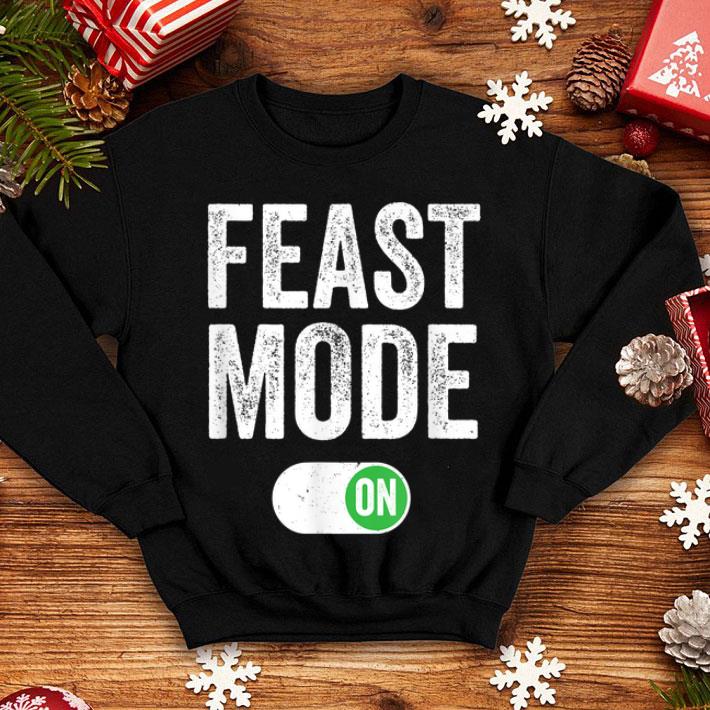 Nice Feast Mode On Turkey Day Funny Happy Thanksgiving Gift shirt 4 - Nice Feast Mode On Turkey Day Funny Happy Thanksgiving Gift shirt