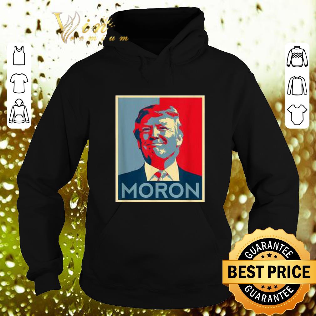 Premium Moron Anti Trump political resistance liberal art shirt 4 - Premium Moron Anti Trump political resistance liberal art shirt