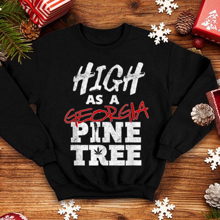 Pretty High As A Georgia Pine Tree Cannabis Stoner Xmas Weed Gift shirt 4 - Pretty High As A Georgia Pine Tree Cannabis Stoner Xmas Weed Gift shirt