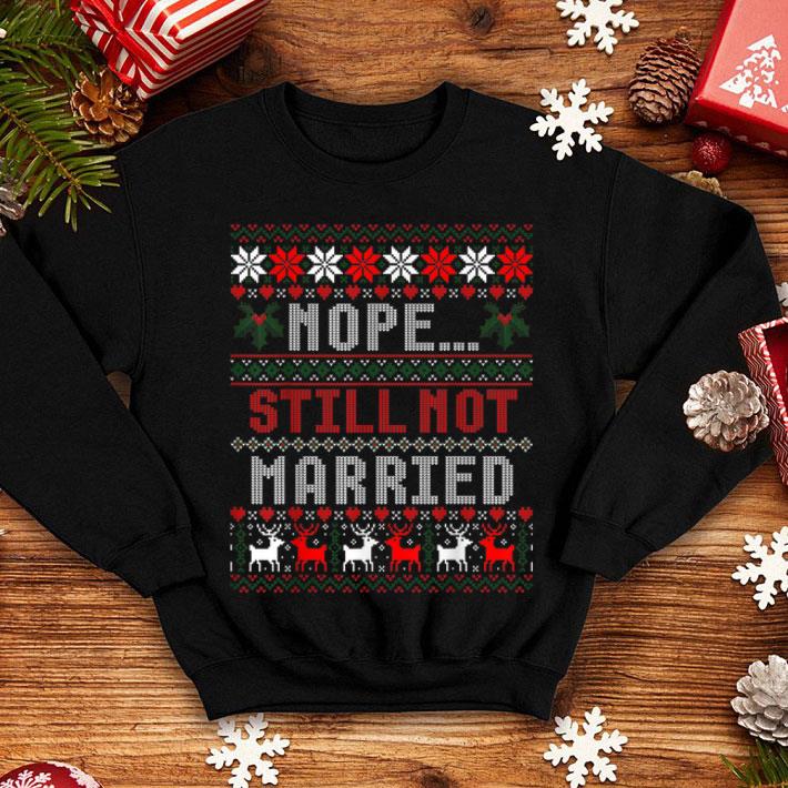 Top Nope Still Not Married Funny Christmas Ugly Sweater shirt Top Nope Still Not Married Funny Christmas Ugly Sweater shirt 4 - Top Nope Still Not Married Funny Christmas Ugly Sweater shirt