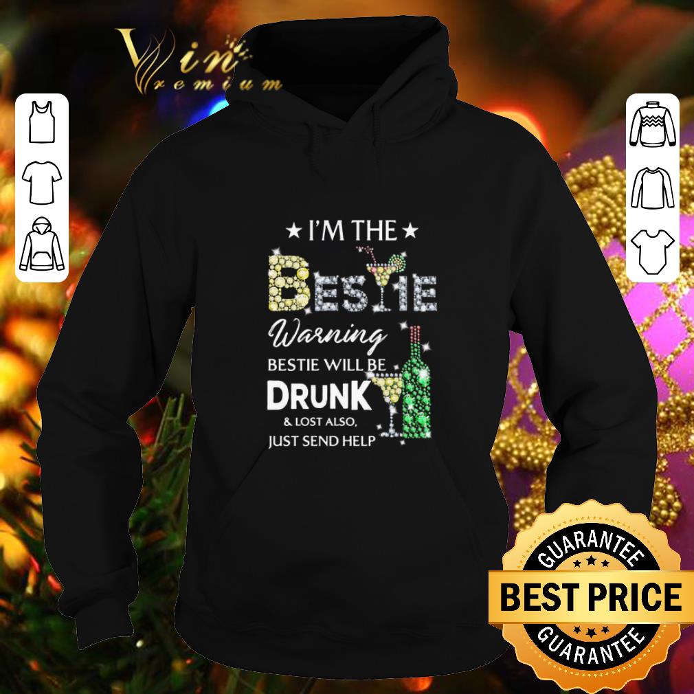 Best Diamond i m the Bestie warning Bestie will be drunk lost also shirt 4 - Best Diamond i'm the Bestie warning Bestie will be drunk & lost also shirt