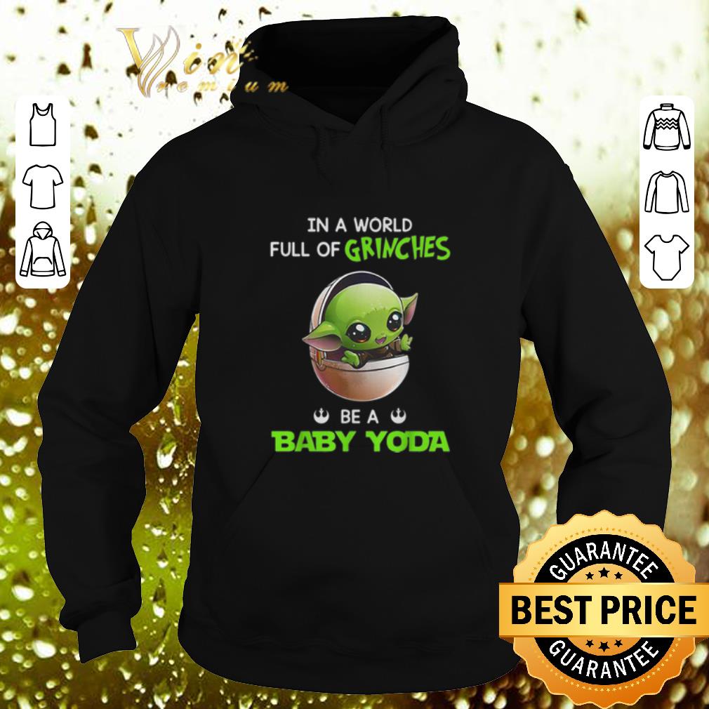 Cheap In a world full of Grinches be a baby Yoda Star Wars shirt 4 - Cheap In a world full of Grinches be a baby Yoda Star Wars shirt