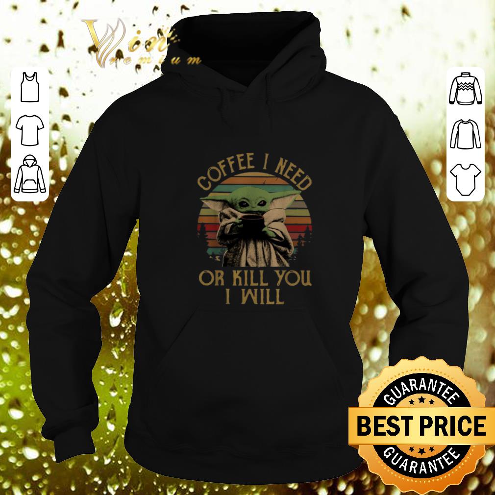 Funny Baby Yoda Coffee I need or kill you I will vintage sunset shirt 4 - Funny Baby Yoda Coffee I need or kill you I will vintage sunset shirt