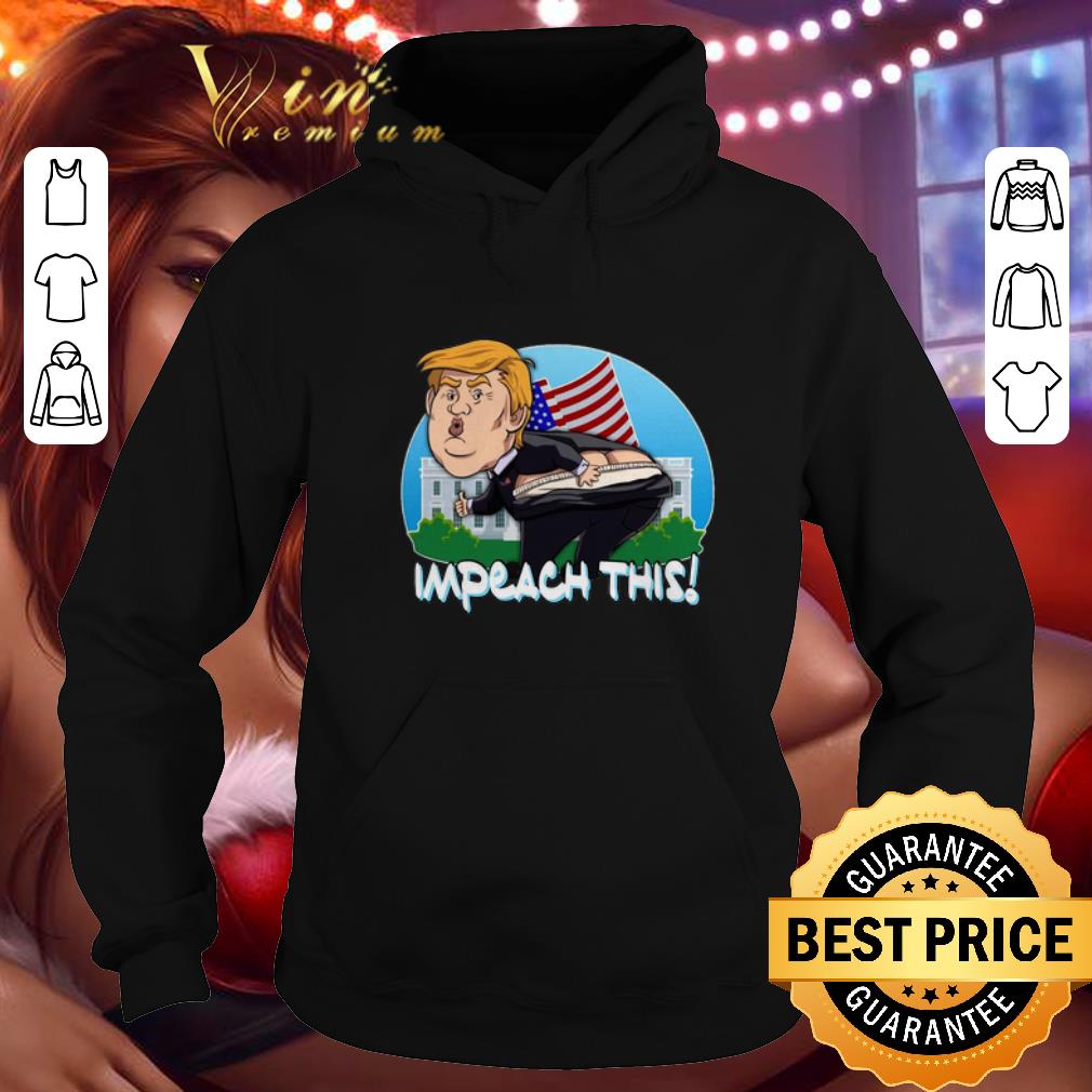 Funny Impeach This Donald Trump shirt 4 - Funny Impeach This Donald Trump shirt