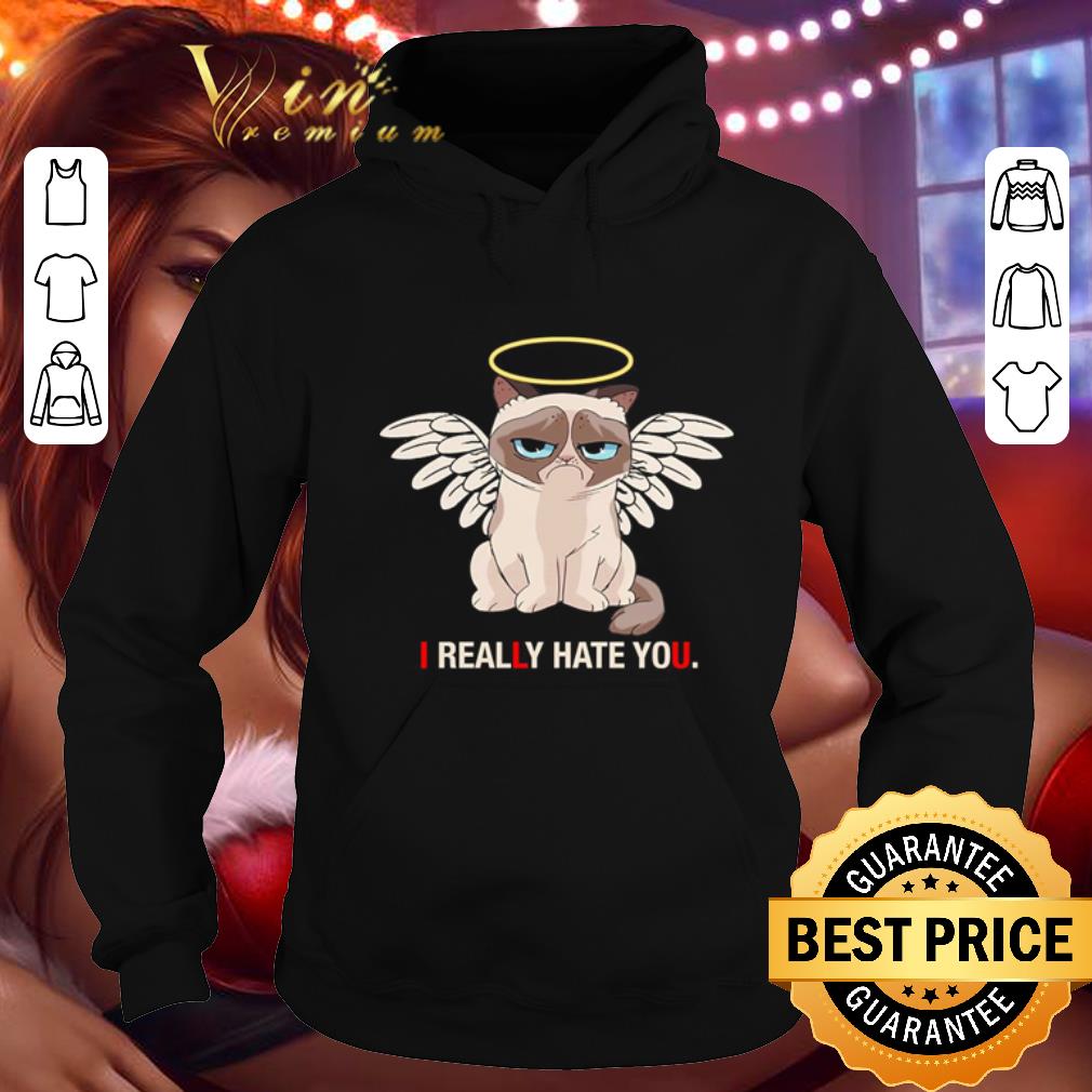 Funny RIP Grumpy Cat i really hate you shirt 4 - Funny RIP Grumpy Cat i really hate you shirt