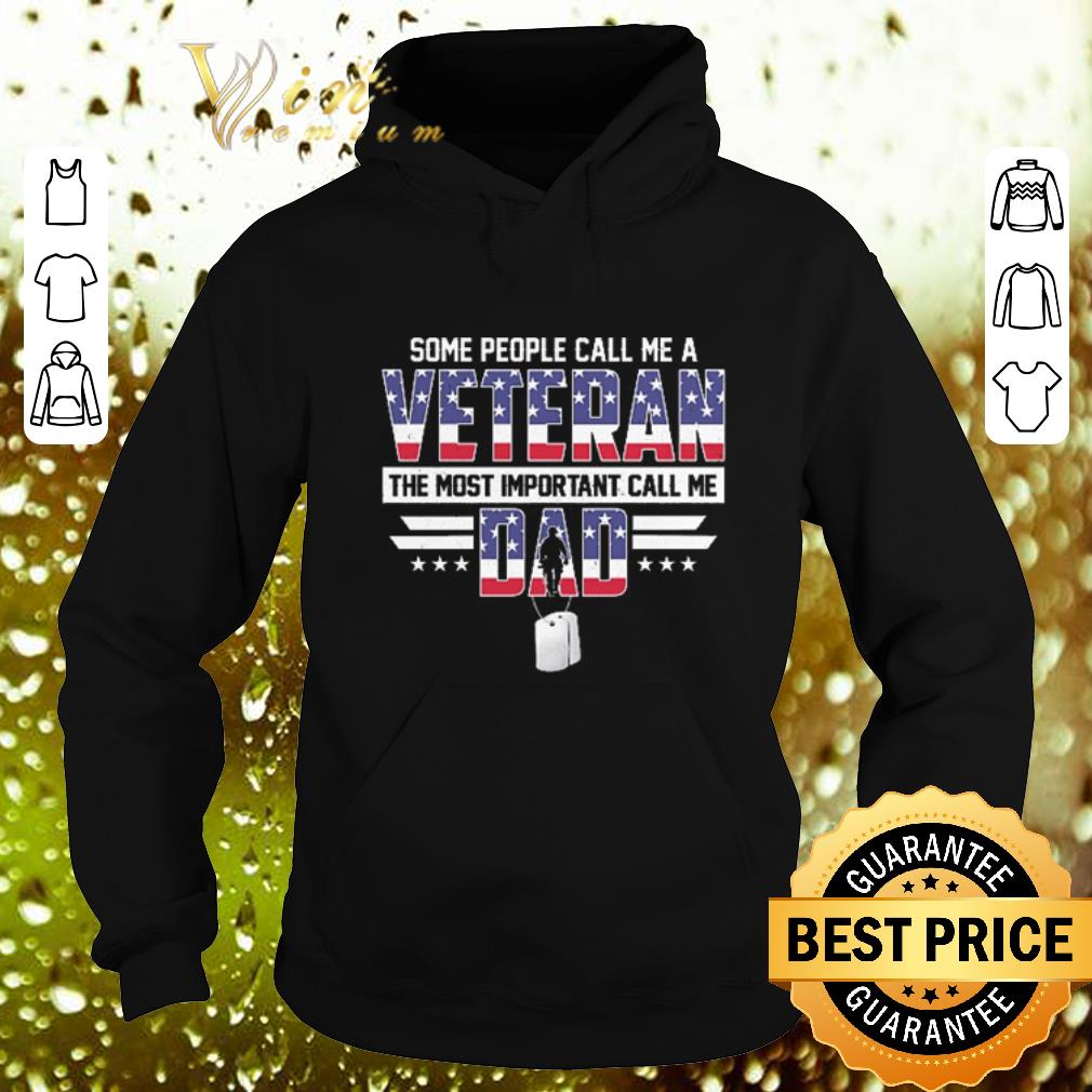 Funny Some people call me a veteran the most important call me dad shirt 4 - Funny Some people call me a veteran the most important call me dad shirt