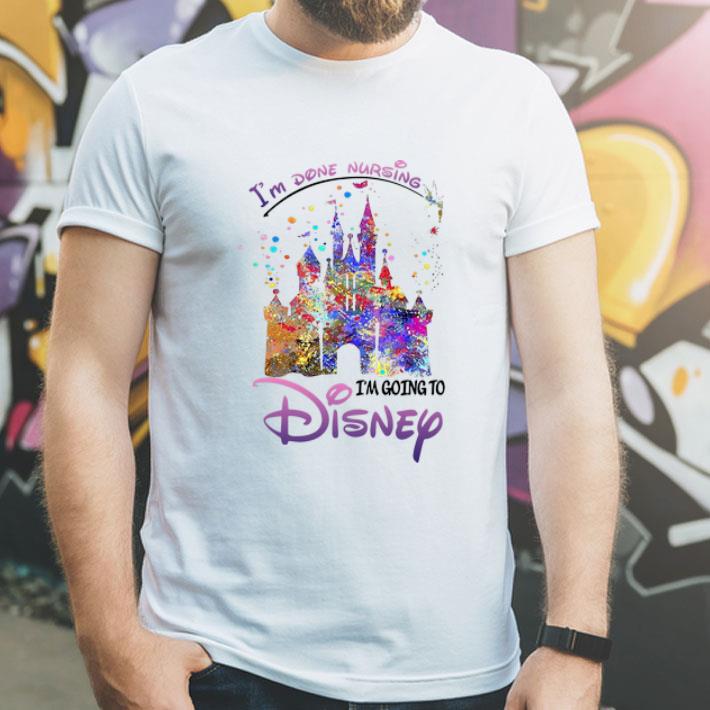 I’m Done Nursing I’m Going To Disney Cinderella Castle shirt I m Done Nursing I m Going To Disney Cinderella Castle shirt 4 - I’m Done Nursing I’m Going To Disney Cinderella Castle shirt