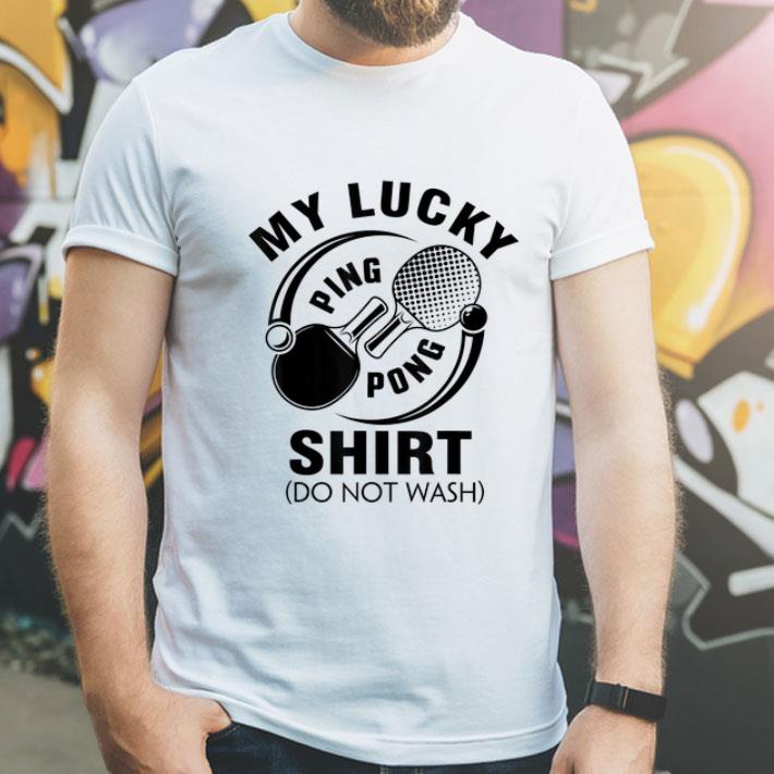 My Lucky Ping Pong Shirt Do Not Wash shirt My Lucky Ping Pong Shirt Do Not Wash shirt 4 - My Lucky Ping Pong Shirt Do Not Wash shirt