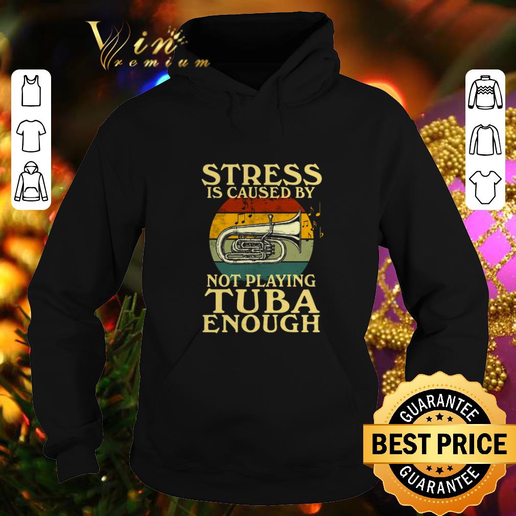 Premium Tubist stress is caused by not playing tuba enough vintage shirt 4 - Premium Tubist stress is caused by not playing tuba enough vintage shirt