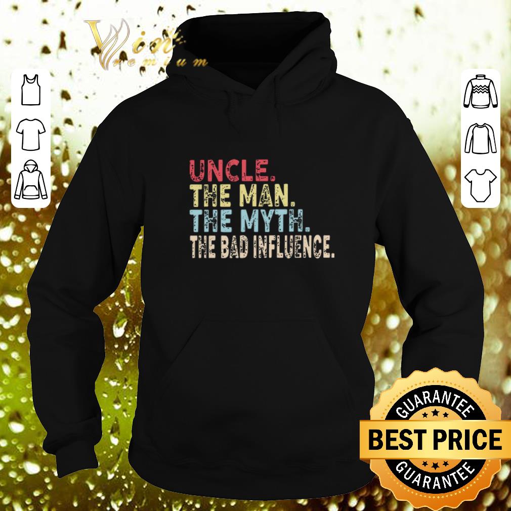 Premium Uncle The Man The Myth The Bad Influence Vintage shirt Premium Uncle The Man The Myth The Bad Influence Vintage shirt 4 - Premium Uncle The Man The Myth The Bad Influence Vintage shirt