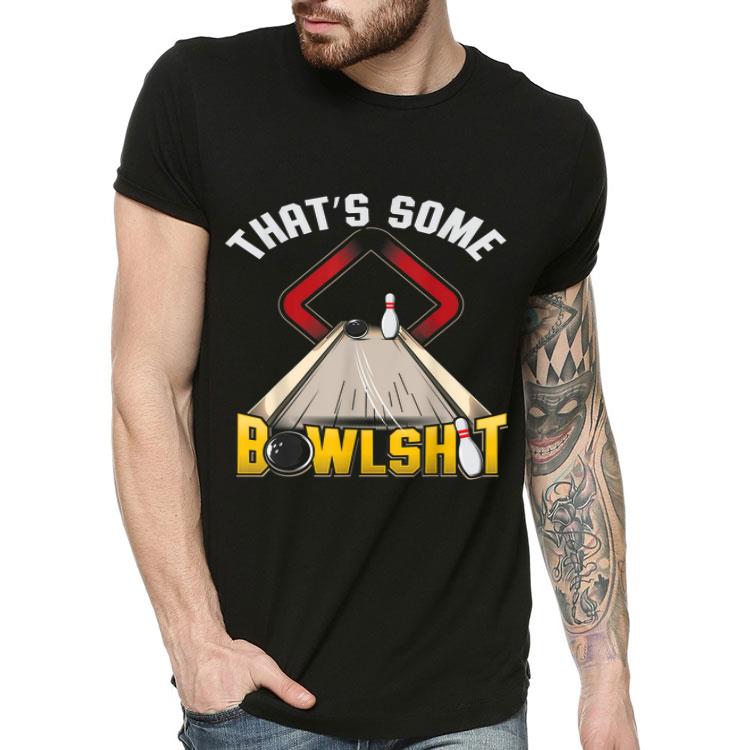 That's Some Bowlshit Bowling shirt That s Some Bowlshit Bowling shirt 4 - That's Some Bowlshit Bowling shirt