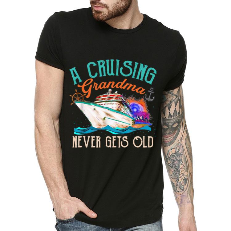 A Cruising Grandma Never Gets Old shirt A Cruising Grandma Never Gets Old shirt 4 - A Cruising Grandma Never Gets Old shirt