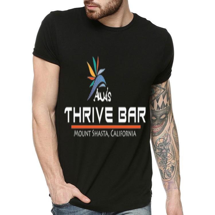 Alua s Thrive Bar Mount Shasta California shirt 4 - Alua's Thrive Bar Mount Shasta California shirt