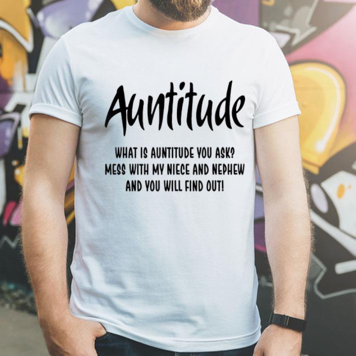 Auntitude What Is Auntitude You Ask Mess With My Nice And Nephew shirt 4 - Auntitude What Is Auntitude You Ask Mess With My Nice And Nephew shirt