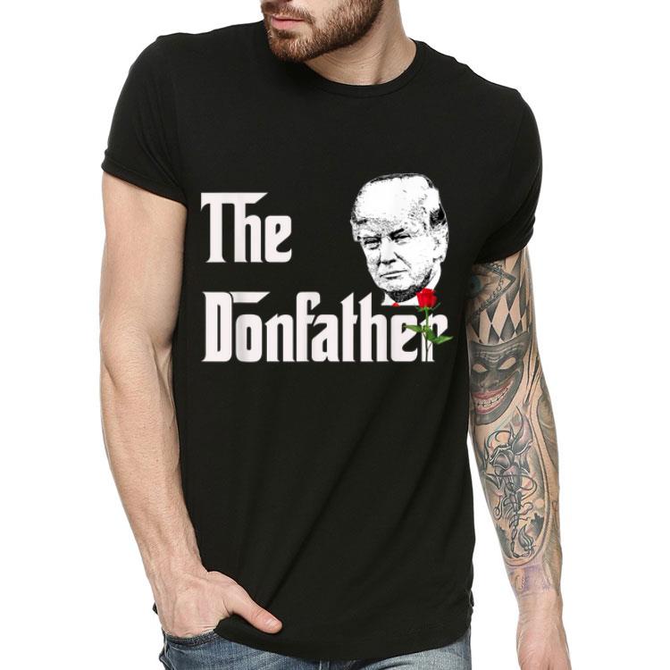 The Donfather Donald Trump Supporters The Godfather shirt The Donfather Donald Trump Supporters The Godfather shirt 4 - The Donfather Donald Trump Supporters The Godfather shirt