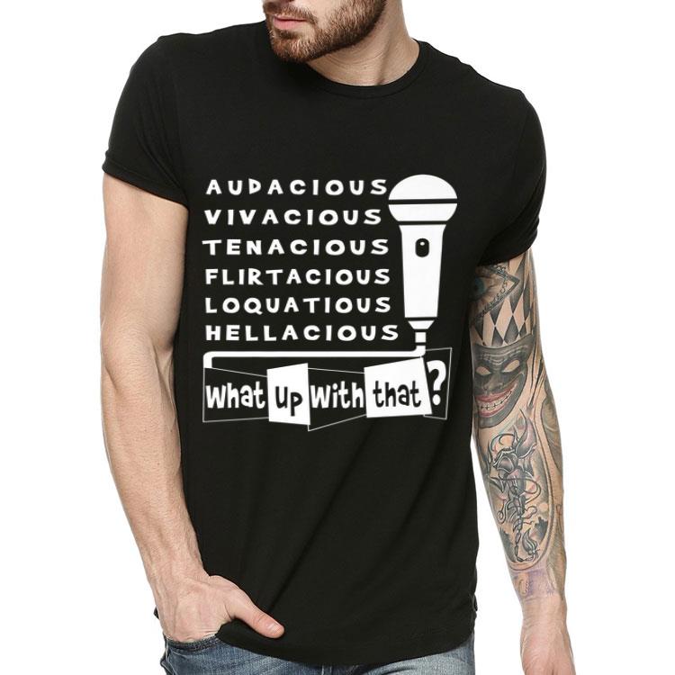 What Up With That Audacious Vivacious shirt What Up With That Audacious Vivacious shirt 4 - What Up With That Audacious Vivacious shirt