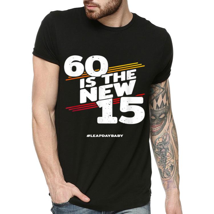 60 Is The New 15 Leap Day Baby Leap Year Birthday 2020 shirt 60 Is The New 15 Leap Day Baby Leap Year Birthday 2020 shirt 4 - 60 Is The New 15 Leap Day Baby Leap Year Birthday 2020 shirt
