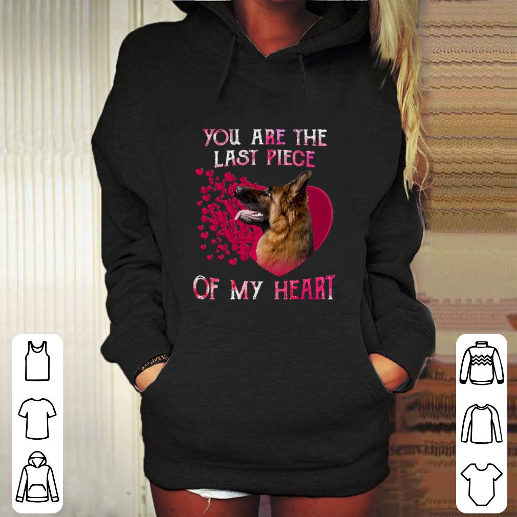 Awesome German Shepherd you are the last piece of my heart Valentine day shirt Awesome German Shepherd you are the last piece of my heart Valentine day shirt 4 - Awesome German Shepherd you are the last piece of my heart Valentine day shirt