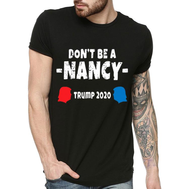 Don’t Be A Nancy Donald Trump 2020 shirt Don t Be A Nancy Donald Trump 2020 shirt 4 - Don’t Be A Nancy Donald Trump 2020 shirt