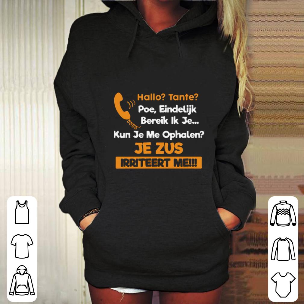 Funny Hallo Tante Poe Eindelijk Bereik Ik Je Kun Je Me Ophalen Je Zus Irriteert Me shirt 4 - Funny Hallo Tante Poe Eindelijk Bereik Ik Je Kun Je Me Ophalen Je Zus Irriteert Me shirt