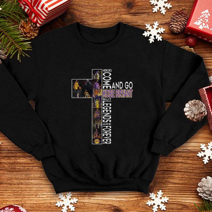 Funny Heroes come and go Kobe Bryant but but legends are forever cross shirt 4 - Funny Heroes come and go Kobe Bryant but but legends are forever cross shirt