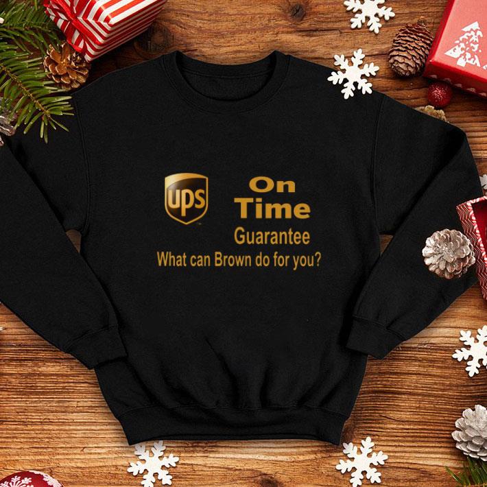 Funny Ups On Time Guarantee what can Brown do for you shirt 4 - Funny Ups On Time Guarantee what can Brown do for you shirt