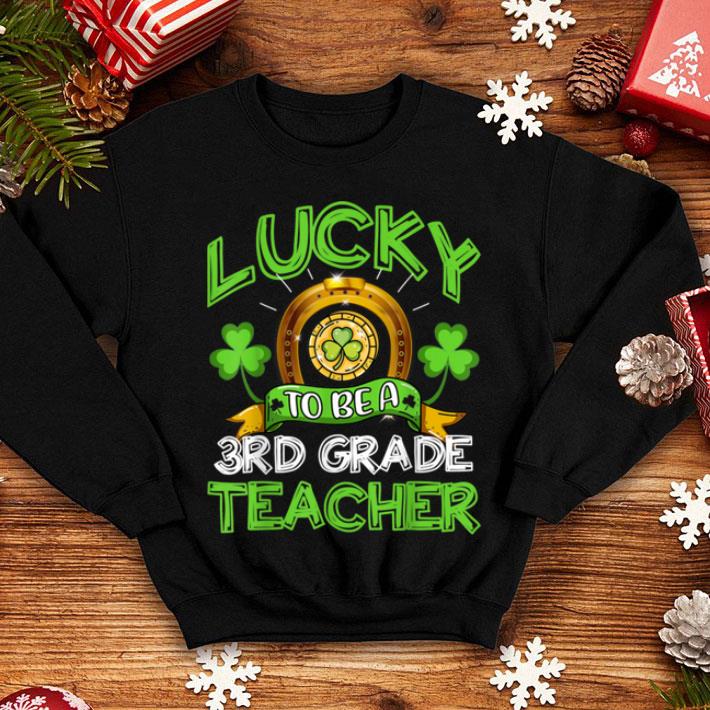 Great Lucky To Be A 3rd Grade Teacher Funny St Patricks Day Gift shirt 4 - Great Lucky To Be A 3rd Grade Teacher Funny St. Patricks Day Gift shirt