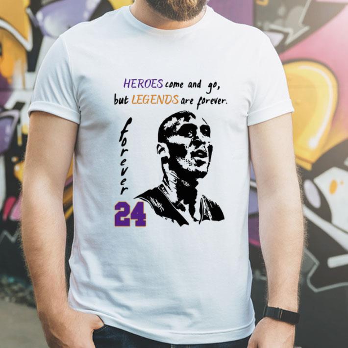 Heroes Come And Go But Legends Are Forever Kobe Bryant 24 shirt Heroes Come And Go But Legends Are Forever Kobe Bryant 24 shirt 4 - Heroes Come And Go But Legends Are Forever Kobe Bryant 24 shirt