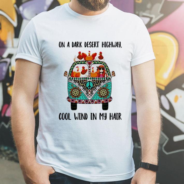 Hippie Girl And Chicken On A Dark Desert Highway Cool Wind In My Hair shirt 4 - Hippie Girl And Chicken On A Dark Desert Highway Cool Wind In My Hair shirt