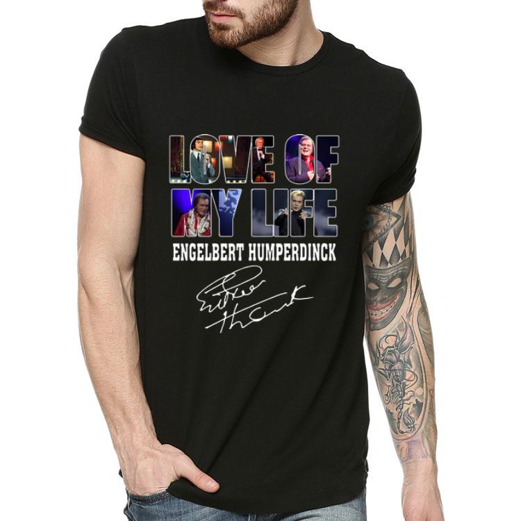 Love Of My Life Engelbert Humperdinck Signature shirt 4 - Love Of My Life Engelbert Humperdinck Signature shirt