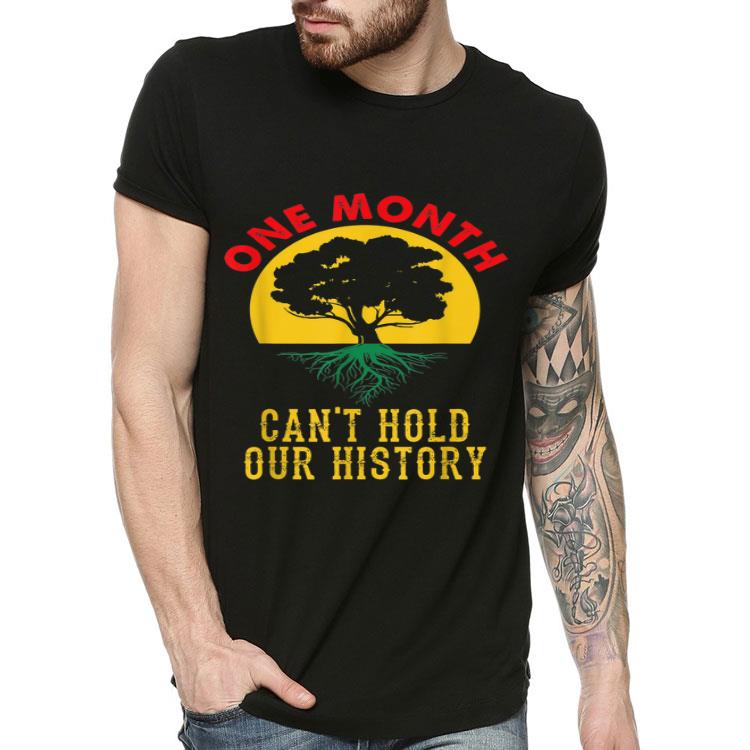 One Month Can t Hold Our History Black History Month shirt 4 1 - One Month Can't Hold Our History Black History Month shirt