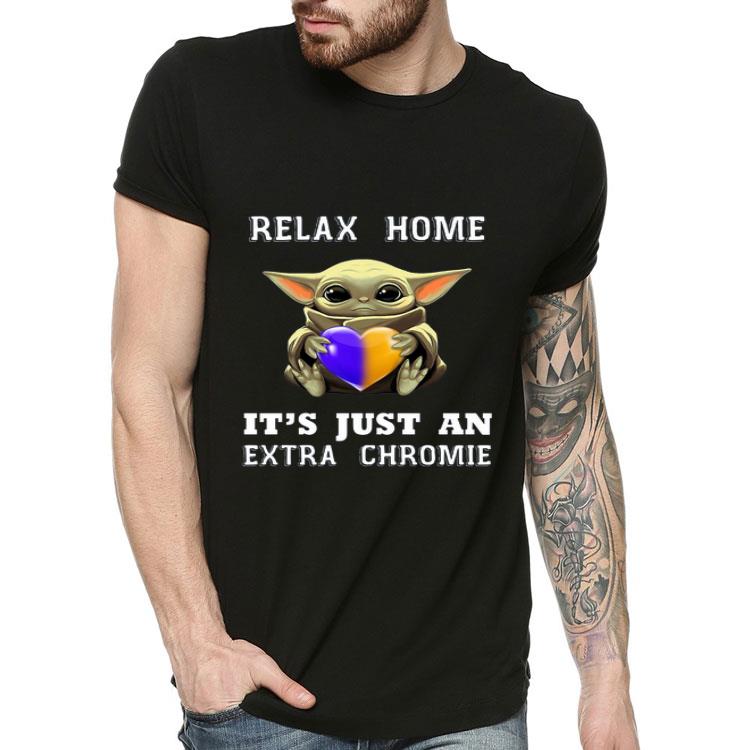 Star Wars Baby Yoda Relax Homie It s Just An Extra Chromie shirt 4 - Star Wars Baby Yoda Relax Homie It’s Just An Extra Chromie shirt