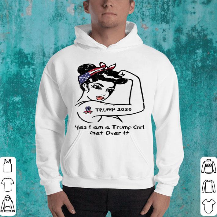Trump 2020 Yes I Am A Trump Girl Get Over It shirt 4 - Trump 2020 Yes I Am A Trump Girl Get Over It shirt