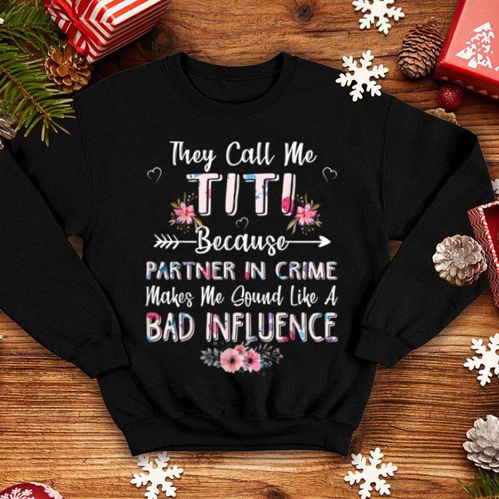 Awesome Nice They Call Me Titi Because Partner In Crime Mothers Day shirt 4 - Awesome Nice They Call Me Titi Because Partner In Crime Mothers Day shirt