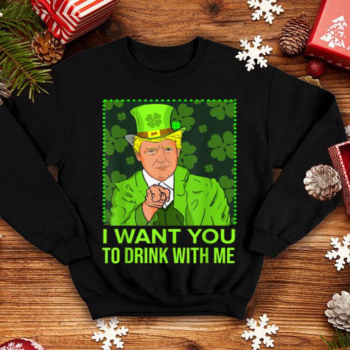 Beautiful I Want You To Drink With Me Trump St Patricks Day shirt Beautiful I Want You To Drink With Me Trump St Patricks Day shirt 4 - Beautiful I Want You To Drink With Me Trump St Patricks Day shirt
