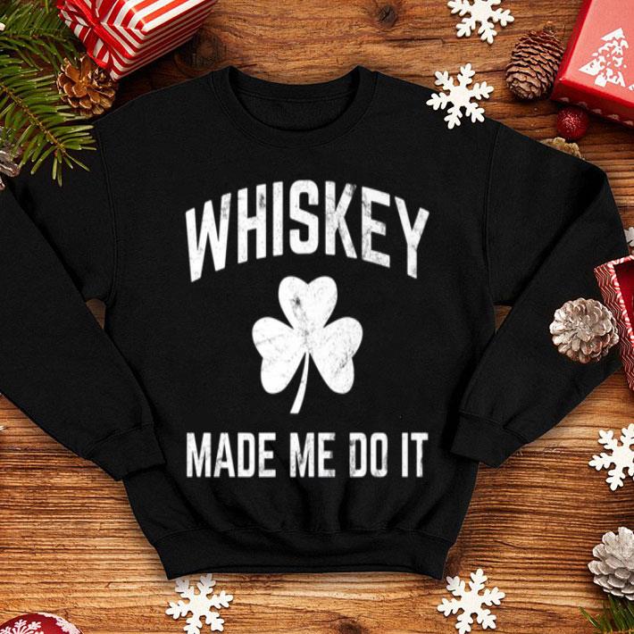 Beautiful Whiskey Made Me Do It St Patrick s Day Shamrock shirt 4 - Beautiful Whiskey Made Me Do It St. Patrick's Day Shamrock shirt