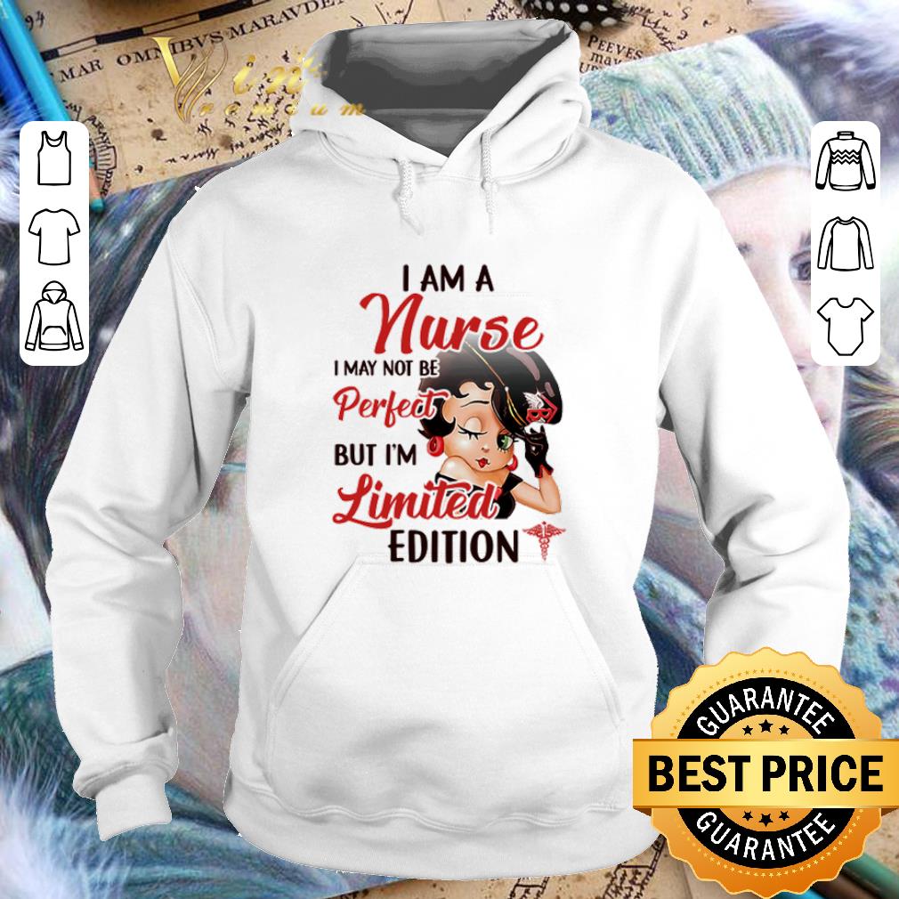 Funny Betty Boop I am a nurse i may not be perfect but i m limited edition shirt 4 - Funny Betty Boop I am a nurse i may not be perfect but i’m limited edition shirt