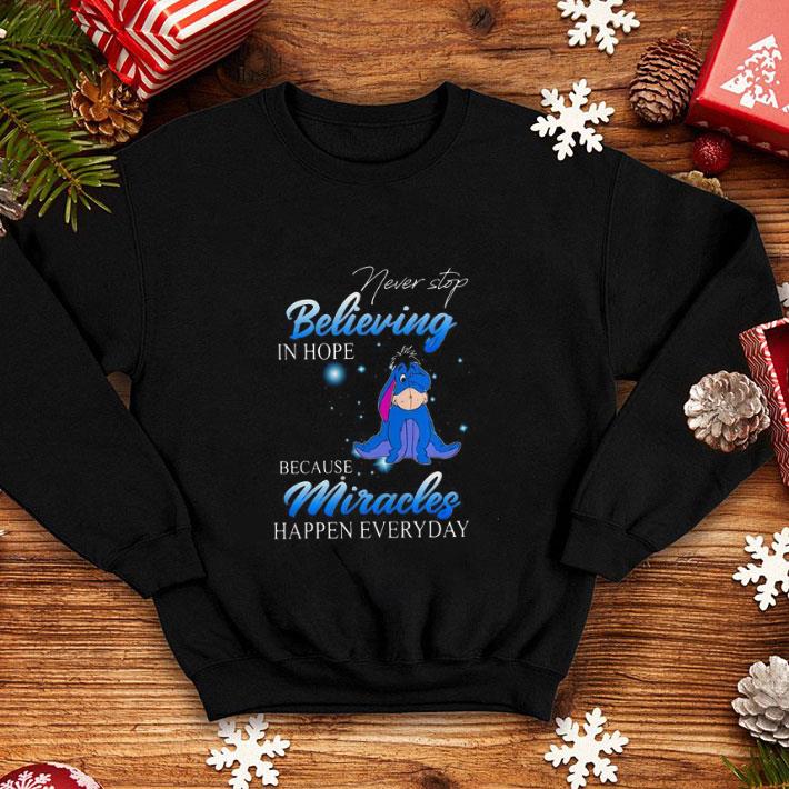 Funny Eeyore never stop believing in hope because miracles happen everyday shirt 4 - Funny Eeyore never stop believing in hope because miracles happen everyday shirt