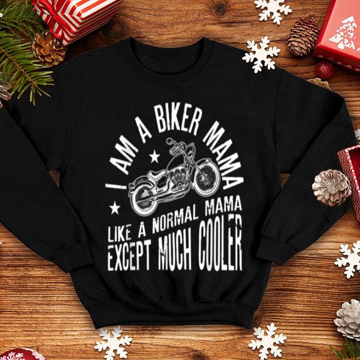 Nice I Am A Biker Mama Funny Motorcyle Riding Gift For Womens shirt 4 - Nice I Am A Biker Mama Funny Motorcyle Riding Gift For Womens shirt
