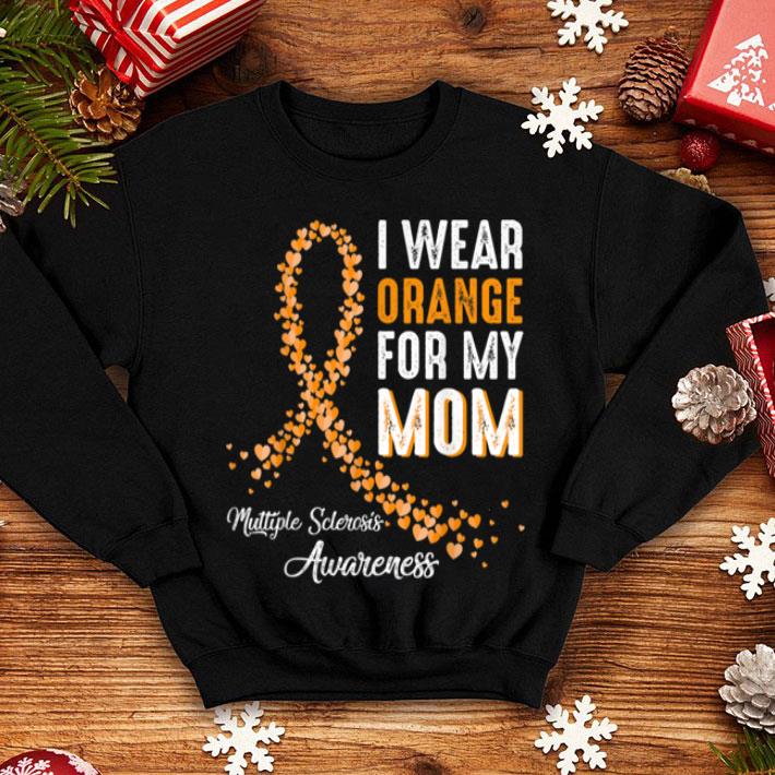 Nice I Wear Orange For My Mom Multiple Sclerosis Awareness shirt 4 - Nice I Wear Orange For My Mom Multiple Sclerosis Awareness shirt