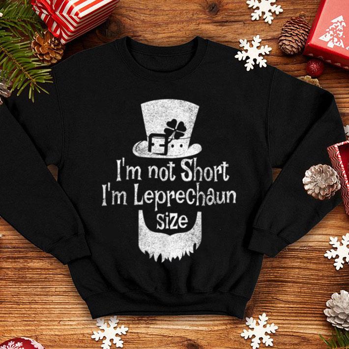 Nice I'm Not Short I'm Leprechaun Size St Patricks Day shirt Nice I m Not Short I m Leprechaun Size St Patricks Day shirt 4 - Nice I'm Not Short I'm Leprechaun Size St Patricks Day shirt