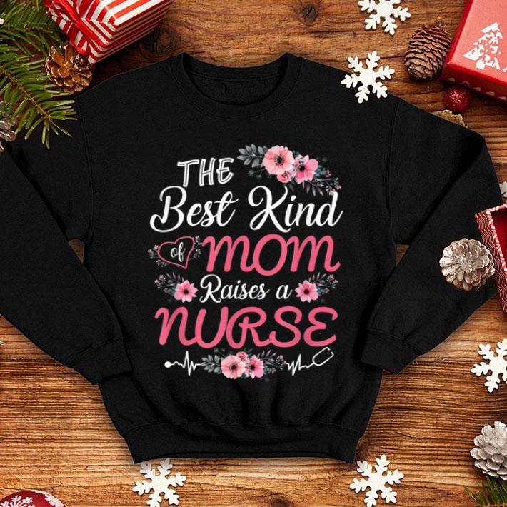 Nice The Best Kind Of Mom Raises A Nurse Mother s Day Gift shirt 4 - Nice The Best Kind Of Mom Raises A Nurse Mother's Day Gift shirt