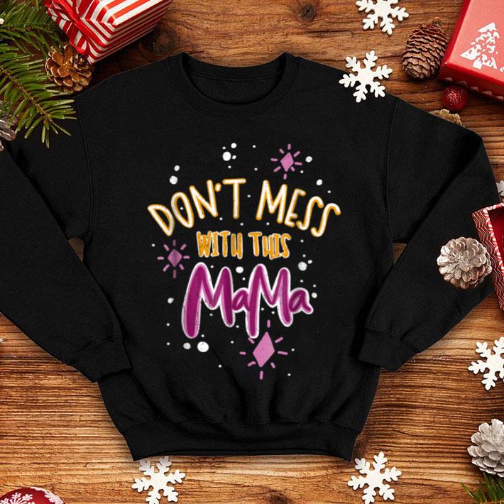 Pretty Dont Mess With Mama shirt Pretty Dont Mess With Mama shirt 4 - Pretty Dont Mess With Mama shirt