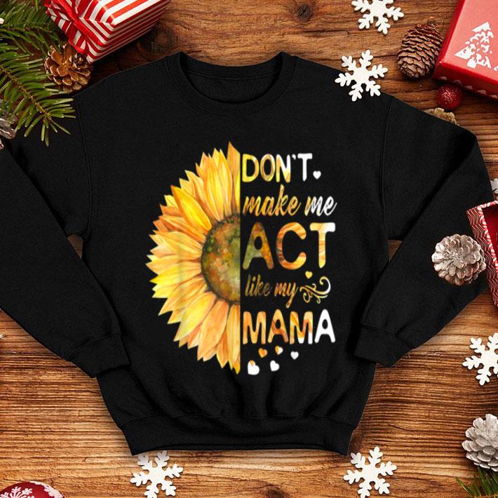 Top Don t Make Me Act Like My Mama shirt 4 1 - Top Don't Make Me Act Like My Mama shirt