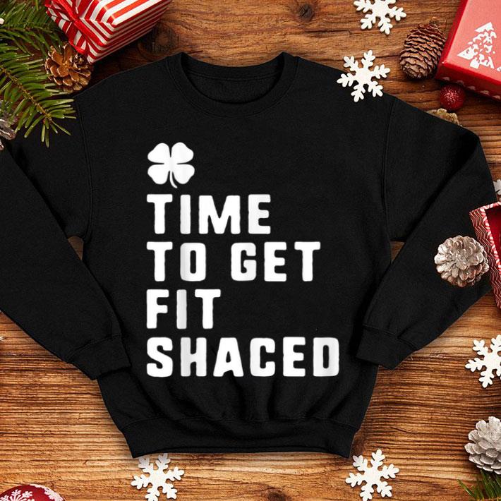 Top Fit-shaced St. Patrick's Day Drinking Funny Gift shirt Top Fit shaced St Patrick s Day Drinking Funny Gift shirt 4 - Top Fit-shaced St. Patrick's Day Drinking Funny Gift shirt