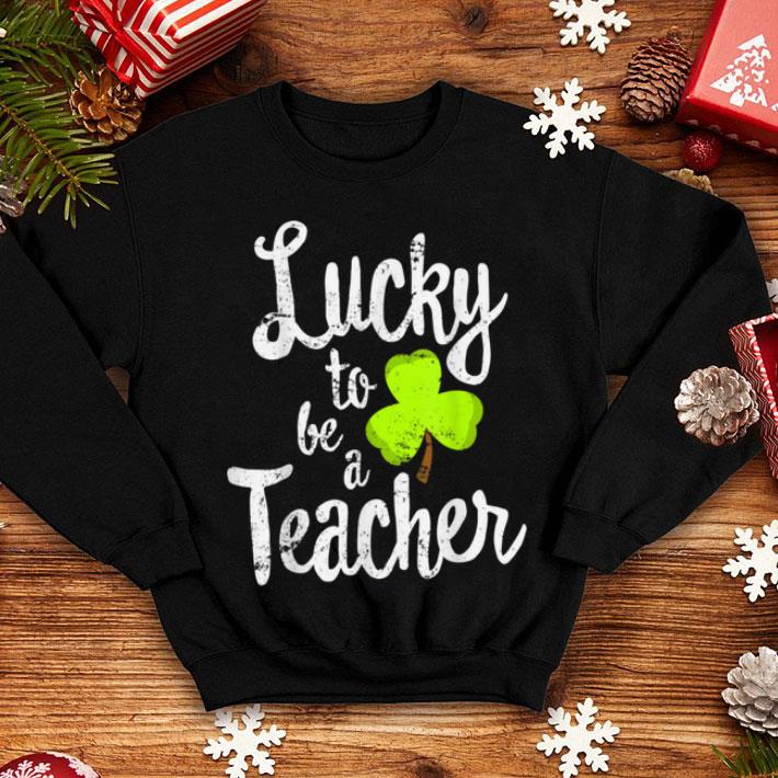 Top Lucky To Be A Teacher St Patrick s Day School Gift shirt 4 - Top Lucky To Be A Teacher St. Patrick's Day School Gift shirt