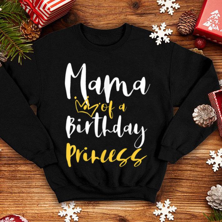 Top Mama Of A Birthday Princess Gifts For Daughter Girl shirt 4 - Top Mama Of A Birthday Princess Gifts For Daughter Girl shirt