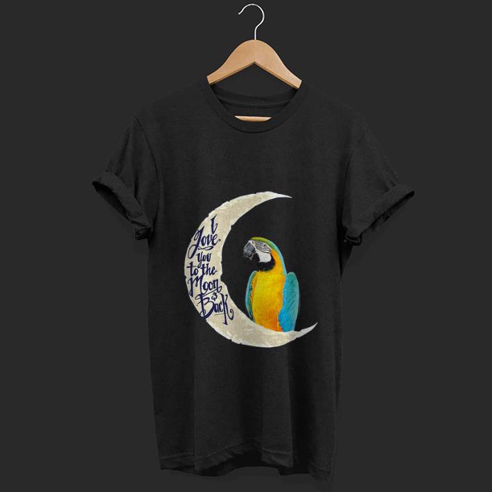 Top Parrot I love you to the moon and back shirt 1 - Top Parrot I love you to the moon and back shirt