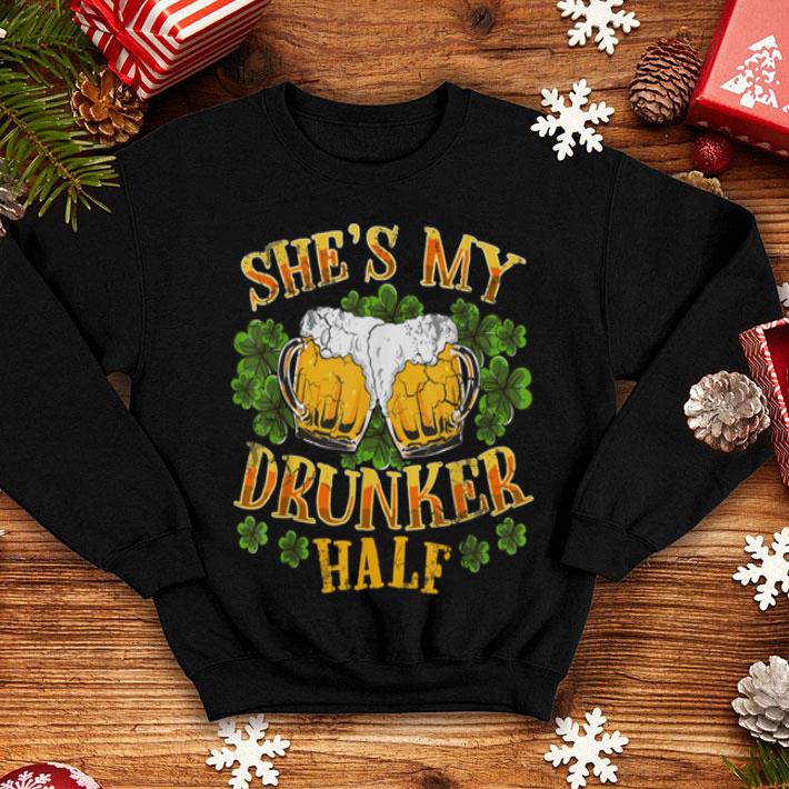 Top Shes My Drunker Half Matching Couples St Patricks Day shirt 4 - Top Shes My Drunker Half Matching Couples St Patricks Day shirt